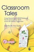 Classroom Tales: Using Storytelling to Build Emotional, Social and Academic Skills Across the Primary Curriculum - Paperback
