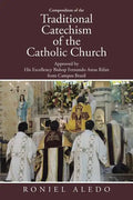 Compendium of the Traditional Catechism of the Catholic Church: Approved by His Excellency Bishop Fernando Areas Rifan from Campos Brazil - Paperback