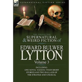 The Collected Supernatural and Weird Fiction of Edward Bulwer Lytton-Volume 3: Including One Novel 'Zanoni, ' Four Short Stories and Two Ballads of Th - Hardcover