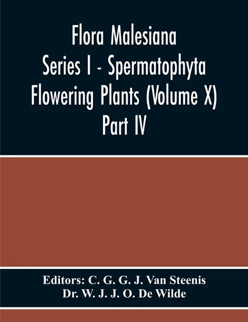 Flora Malesiana Series I - Spermatophyta Flowering Plants (Volume X) Part Iv - Paperback
