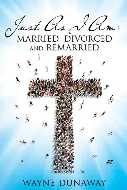 Just as I Am: Married, Divorced and Remarried - Paperback