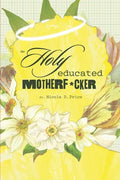 The Holy Educated Motherf*cker: A Filter-Free Guide to Getting Through the Unthinkable - Paperback