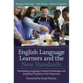 English Language Learners and the New Standards: Developing Language, Content Knowledge, and Analytical Practices in the Classroom - Paperback
