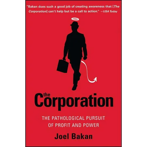 The Corporation: The Pathological Pursuit of Profit and Power - Paperback