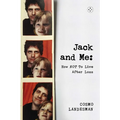 Jack and Me: How Not to Live After Loss - Hardcover