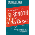 A Woman of Strength and Purpose: Directing Your Strong Will to Improve Relationships, Expand Influence, and HonorGod - Paperback
