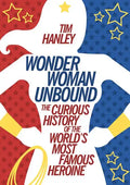 Wonder Woman Unbound: The Curious History of the World's Most Famous Heroine - Paperback