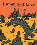 I Want That Love - Hardcover