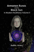 Armanen Runes and the Black Sun in Modern Heathenry Volume II - Paperback