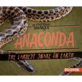 Anaconda: The Largest Snake on Earth - Library Binding