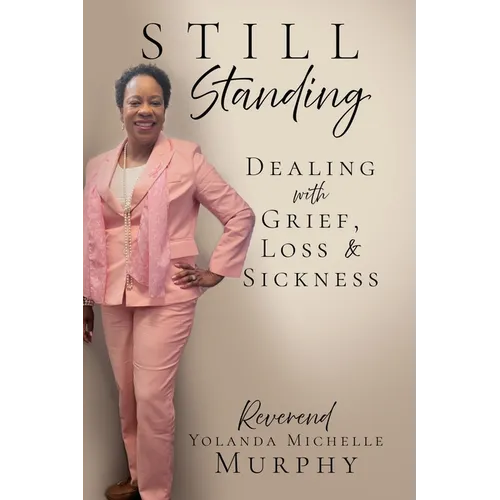 Still Standing: Dealing with Grief, Loss & Sickness - Paperback