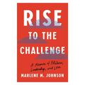 Rise to the Challenge: A Memoir of Politics, Leadership, and Love - Hardcover