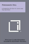 Persimmon Hill: A Narrative Of Old St. Louis And The Far West - Paperback