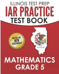 ILLINOIS TEST PREP IAR Practice Test Book Mathematics Grade 5: Preparation for the Illinois Assessment of Readiness Mathematics Tests - Paperback