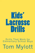 Kids' Lacrosse Drills: Drills That Work for Elementary School Boys - Paperback
