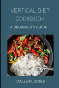 Vertical Diet Cookbook: A Beginner's Diet - Paperback