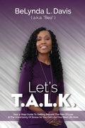 Let's T.A.L.K.: Your 4-Step Guide To Getting Beyond The Pain Of Loss And The Uncertainty Of Illness So You Can Live Your Best Life Now - Paperback