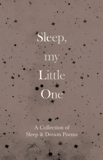Sleep, My Little One - A Collection of Sleep & Dream Poems - Paperback