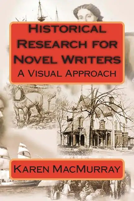 Historical Research for Novel Writers: A Visual Approach - Paperback