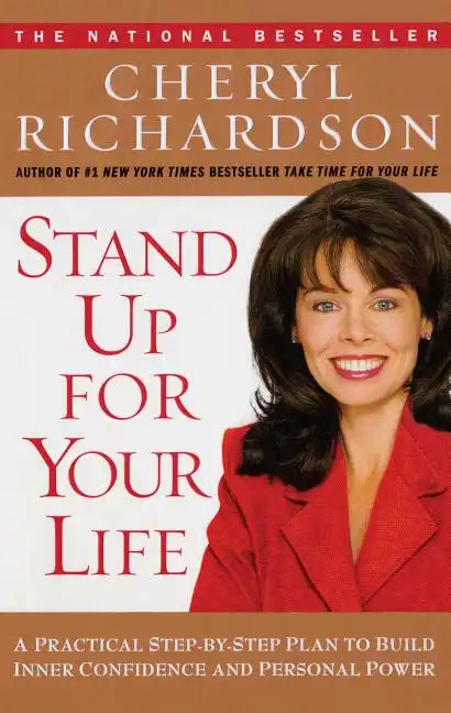 Stand Up for Your Life: A Practical Step-By-Step Plan to Build Inner Confidence and Personal Power - Paperback