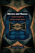 Mirrors and Mazes: a guide through the climate debate - Paperback
