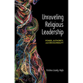 Unraveling Religious Leadership: Power, Authority, and Decoloniality - Paperback