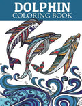 Dolphin Coloring Book: Adult Coloring Book for Grown-Ups Relaxing and Inspiration (Animal Coloring Book) - Paperback