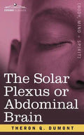 The Solar Plexus or Abdominal Brain - Paperback