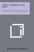 Down Through the Ages: The Story of the King James Bible - Paperback