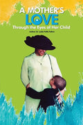A Mother's Love...: Through the Eyes of Her Child - Paperback