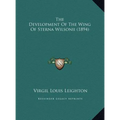 The Development Of The Wing Of Sterna Wilsonii (1894) - Hardcover