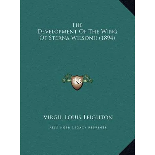The Development Of The Wing Of Sterna Wilsonii (1894) - Hardcover