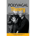 Polyvagal Theory: Becoming Ph Balanced in an Unbalanced World (A Practical Guide to Starting Developing and Sustaining a Therapy Practic - Paperback