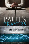 Paul's Prayers: Aligning the Righteous with God - Paperback