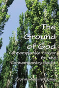 The Ground of God: Contemplative Prayer for the Contemporary Spirit - Paperback