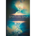 Spiritual DNA: Bridging Science and Spirituality to Live Your Best Life - Paperback