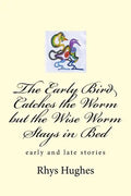The Early Bird Catches the Worm but the Wise Worm Stays in Bed - Paperback