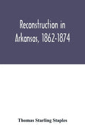 Reconstruction in Arkansas, 1862-1874 - Paperback