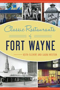 Classic Restaurants of Fort Wayne - Paperback