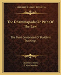 The Dhammapada or Path of the Law: The Most Celebrated of Buddhist Teachings - Paperback