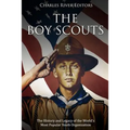 The Boy Scouts: The History and Legacy of the World's Most Popular Youth Organization - Paperback