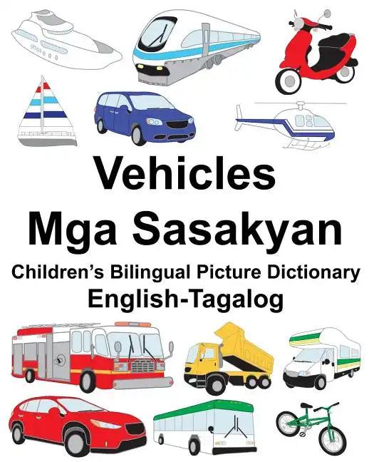 English-Tagalog Vehicles/Mga Sasakyan Children's Bilingual Picture Dictionary - Paperback