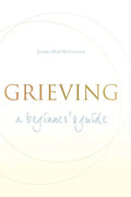 Grieving: A Beginner's Guide - Paperback