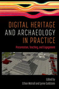 Digital Heritage and Archaeology in Practice: Presentation, Teaching, and Engagement - Hardcover