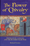 Flower of Chivalry: Bertrand Du Guesclin and the Hundred Years War - Paperback