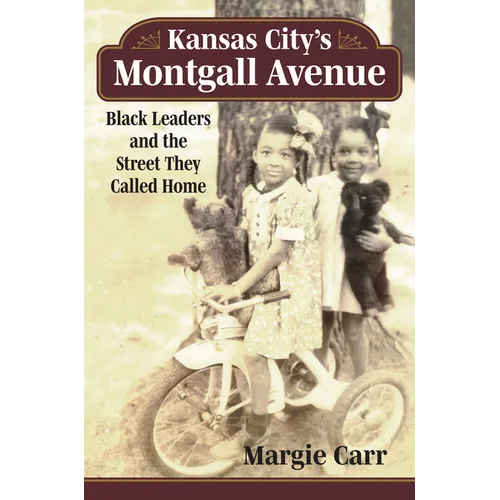 Kansas City's Montgall Avenue: Black Leaders and the Street They Called Home - Paperback