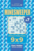 Sudoku Minesweeper - 200 Easy to Medium Puzzles 9x9 (Volume 7) - Paperback
