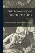The Romance of Fra Filippo Lippi [microform]: a New Version of the Love Story of the Friar-artist and the Nun, Lucrezia - Paperback