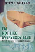I'm Not Like Everybody Else: The Life and Times of a Top Sports Surgeon - Paperback