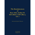 The Reminiscences of Rear Adm. Arthur H. McCollum, USN (Ret.), Vol. 1: 1898-1976 - Hardcover